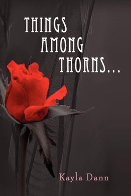 Kayla Dann | Things Among Thorns... | Taschenbuch | Englisch (2010) | Xlibris