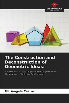 Mariangela Castro | The Construction and Deconstruction of Geometric Ideas: