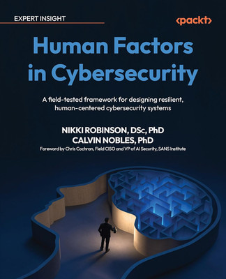 Human Factors in Cybersecurity: a Field-Tested Framework for Designing Resilient