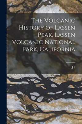 Diller - Volcanic History of Lassen Peak Lassen Volcanic National Par - X555z