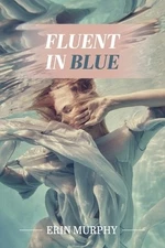 Fluent in Blue: poems Murphy, Erin Paperback