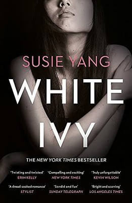 White Ivy: Ivy Lin was a thief. But you'd never know i by Yang, Susie 1472281810