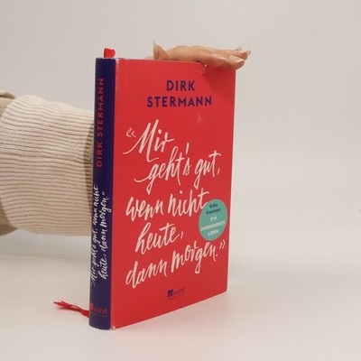 Mir geht's gut, wenn nicht heute, dann morgen  |  Dirk Stermann