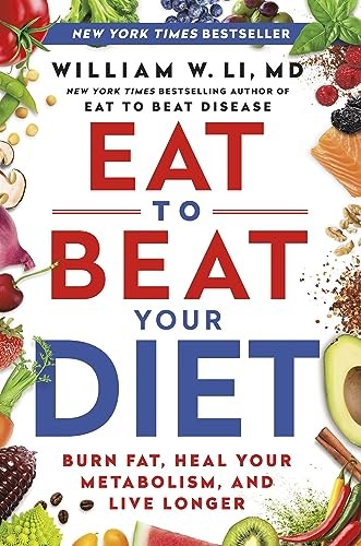 William W Li Md Unisex Eat To Beat Your Diet: Burn Fat, Heal Your Metabolism, And Live Longer - Non Fiction - Hardcover - Image 5