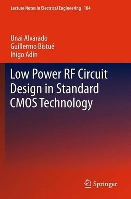 Low Power RF Circuit Design in Standard CMOS Technology - 9783642269622