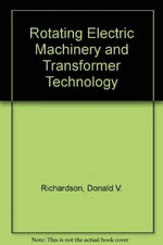 ROTATING ELECTRIC MACHINERY AND TRANSFORMER TECHNOLOGY By Donald Richardson *VG*