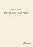 Studien Zur Antiken Kultur 2. Band - Altionische Mystik Wolfgang Schultz Buch
