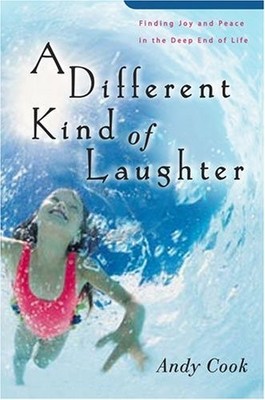 A DIFFERENT KIND OF LAUGHTER: FINDING JOY AND PEACE IN THE By Andy Cook *VG+*