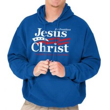 Christian Jesus Christ For President USA Hoodie Hooded Sweatshirt Men Women