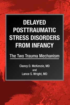 Delayed Posttraumatic Stress Disorders from Infancy Clancy D. McKenzie Buch 2009