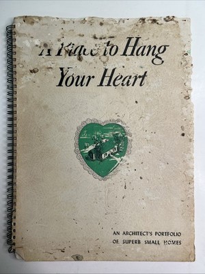 RARE 1946 A Place To Hang Your Heart Architect s Portfolio Small Home Designs
