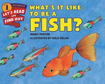 What's It Like to Be a Fish? (Let's-Read-and-Find-Out Science 1) by Pfeffer, We