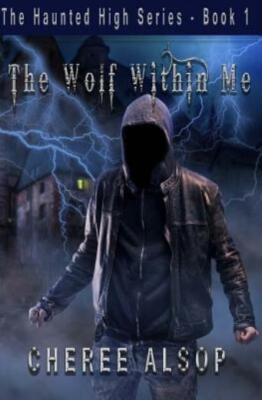 The Haunted High Series Book 1- The Wolf Within Me