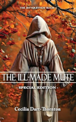 The Ill Made Mute: Special Edition By Cecilia Dart-Thornton - New Copy - 9780...