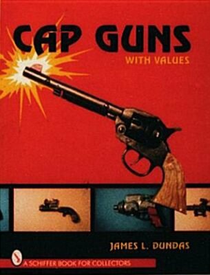 Cap Guns: With Values by James Dundas: New