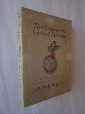 The Seventeen Second Miracle by Jason F Wright (2010 Paperback) very good