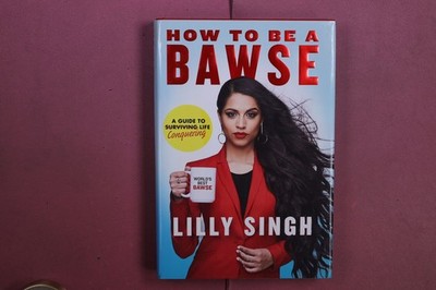 422870 Lilly Singh HOW TO BE A BAWSE Ballantine Books A Guide to Conquering Life