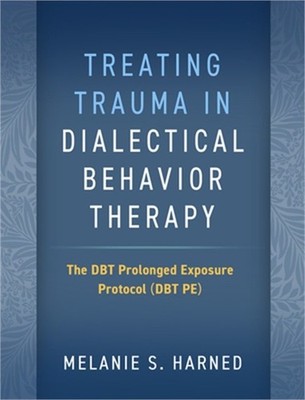 Treating Trauma in Dialectical Behavior Therapy: The Dbt Prolonged Exposure Prot