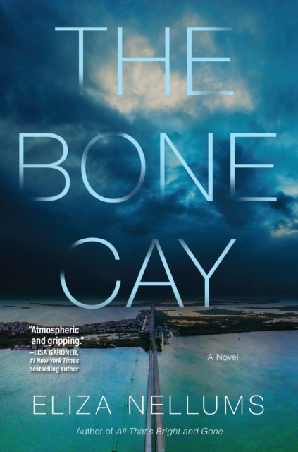 The Bone Cay A Novel by Eliza Nellums (Hardback Book)