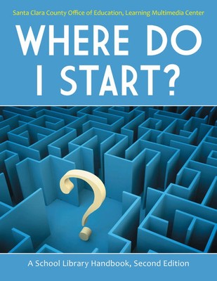 Santa Clara County Office of Education | Where Do I Start? A School Library...