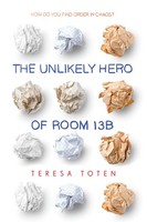 The Unlikely Hero Of Room 13B, Teresa Toten