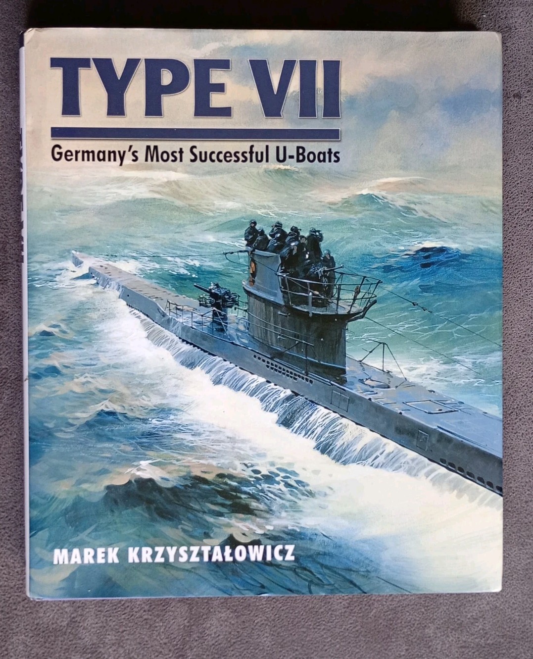 Type VII Germany's Most Successful U-boats Book
