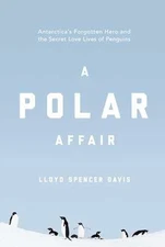 A Polar Affair: Antarctica's - Hardcover, by Davis Lloyd Spencer - Good b