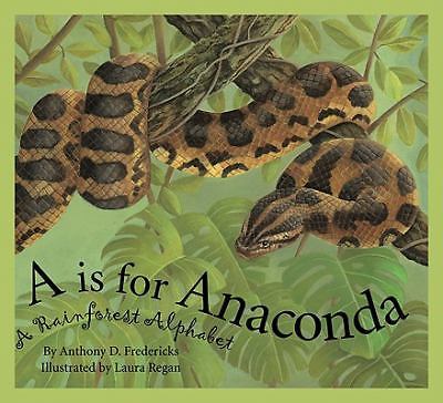A is For Anaconda: A Rainforest - hardcover, Anthony D Fredericks, 9781585363179
