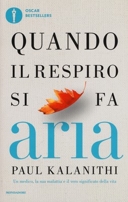 Quando il respiro si fa aria. Un medico, la sua malattia e il vero signifi...
