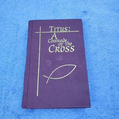Titus A COMRADE OF THE CROSS lamplighter Publishing Hardcover 