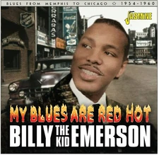 Billy the Kid Emerso - My Blues Are Red Hot: Blues From Memphis To Chicago 1954-