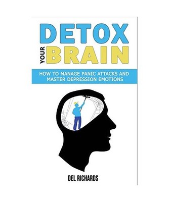 Detox Your Brain: How to Manage Panic Attacks and Master Depression Emotions, Co