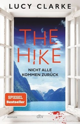 The Hike Nicht alle kommen zurück | Der neue Roman der SPIEGEL-Bestsellerauto...