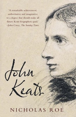 John Keats : A New Life, Paperback by Roe, Nicholas, Brand New, Free shipping...