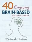 40 Engaging Brain-Based Tools for the Classroom: Tools for the Classroom by Michael Alfred Scaddan (Paperback, 2016)