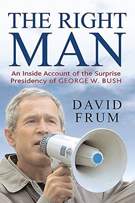 The Right Man: The Surprise Presidency ..., Frum, David