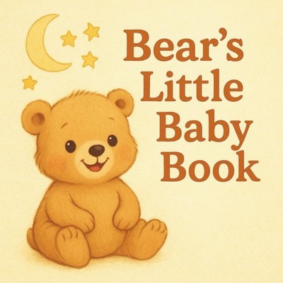 Bear's Little Baby Book: Baby's first book babyshower gift for new parents and g