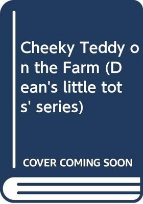 Cheeky Teddy on the Farm (Dean's little tots' series) Paperback Book The Fast