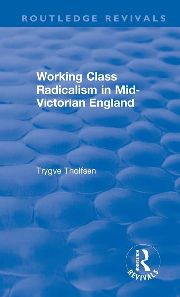 Working Class Radicalism In Mid-Victorian England | Trygve Tholfsen | Buch-image