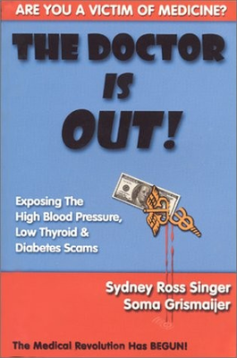 #ad THE DOCTOR IS OUT EXPOSING THE HIGH BLOOD PRESSURE LOW By Sydney Ross Singer $24.49