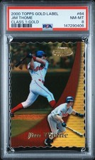 2000 TOPPS GOLD LABEL GOLD DIE CUT JIM THOME #/100 - PSA 8, POP=2, ONLY 1 Higher