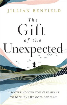 The Gift of the Unexpected: Discovering Who You Were Meant to Be When Life Go...