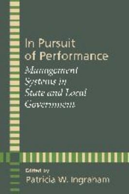 In Pursuit of Performance : Management Systems in State and Local