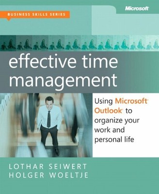 Effective Time Management: Using Microsoft Outlook to Organ... by Holger Woeltje