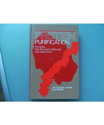 Protein Purification: Principles, High Resolution Methods, and Applications, Jan