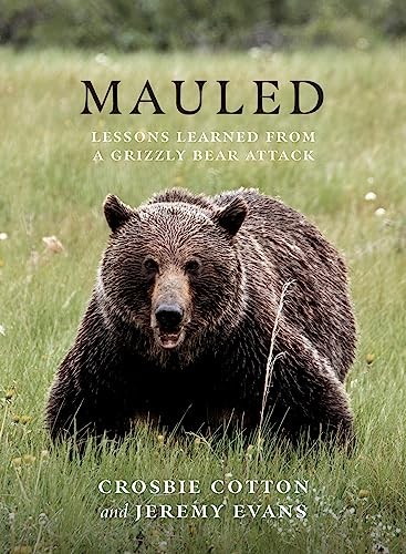 Mauled : Life's Lessons Learned from a Grizzly Bear Attack by Jeremy Evans ... - Image 7