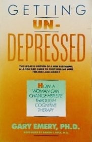 GETTING UNDEPRESSED: HOW A WOMAN CAN CHANGE HER LIFE By Gary Emery & Aaron T.