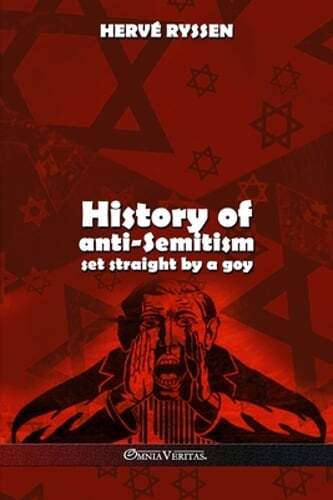 History of anti-Semitism: set straight by a goy by Hervé Ryssen: New