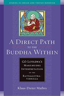 A DIRECT PATH TO THE BUDDHA WITHIN: GO LOTSAWA'S MAHAMUDRA By Klaus-dieter