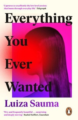 Luiza Sauma / Everything You Ever Wanted /  9780241363560